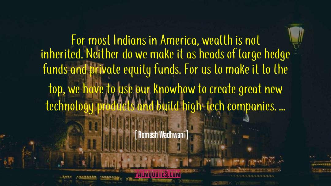 Romesh Wadhwani Quotes: For most Indians in America,