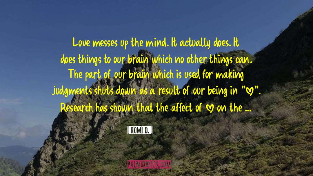 Romi D. Quotes: Love messes up the mind.