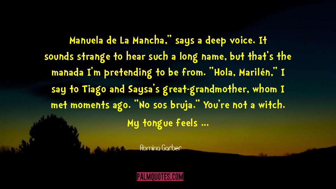 Romina Garber Quotes: Manuela de La Mancha,