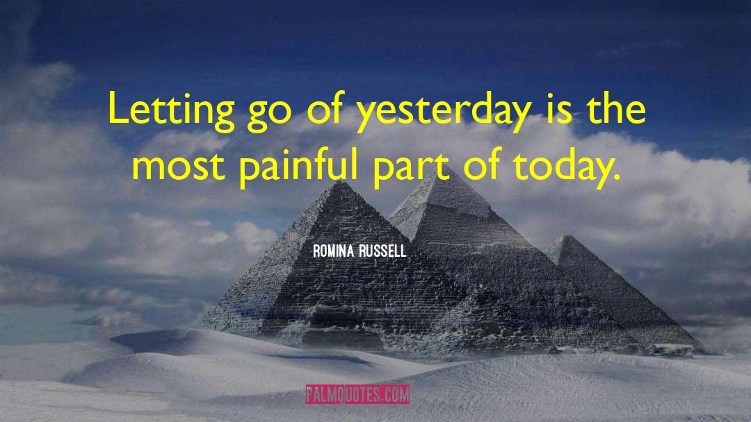 Romina Russell Quotes: Letting go of yesterday is