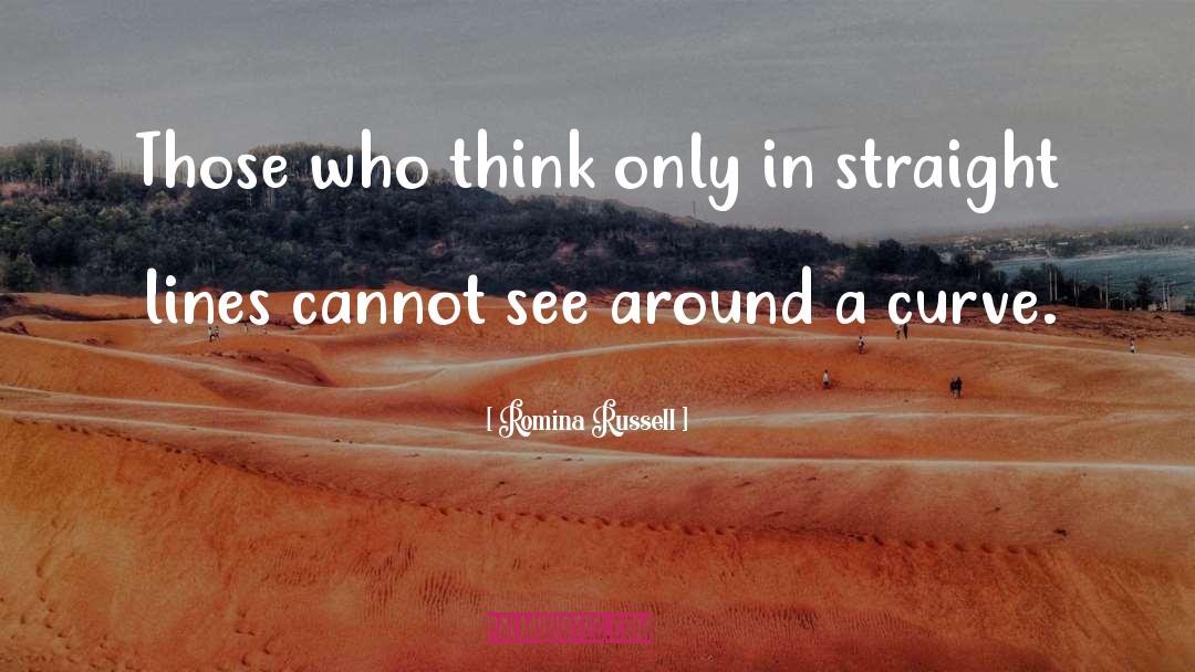 Romina Russell Quotes: Those who think only in