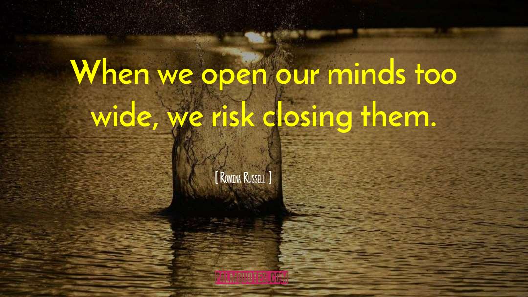 Romina Russell Quotes: When we open our minds