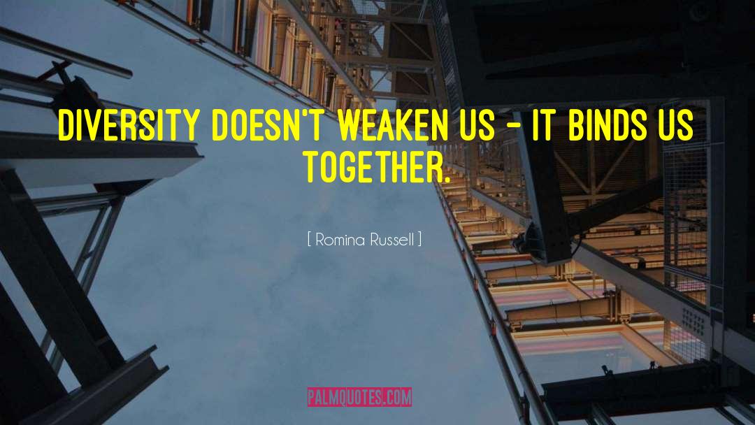 Romina Russell Quotes: Diversity doesn't weaken us -