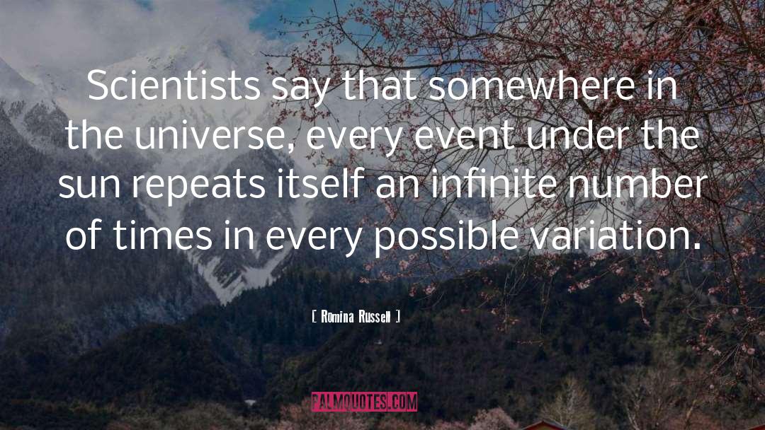 Romina Russell Quotes: Scientists say that somewhere in