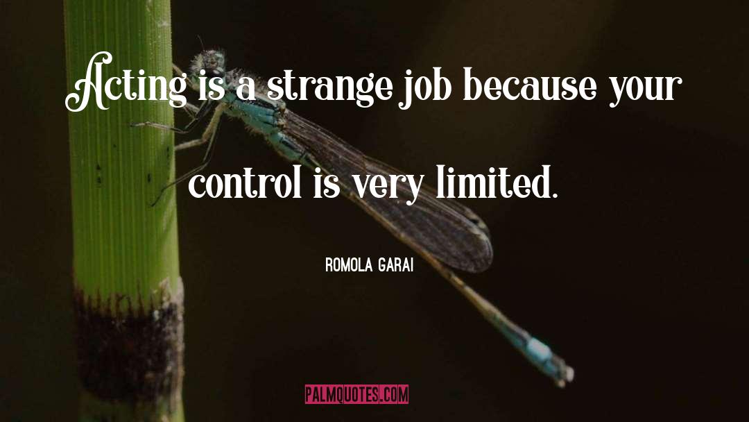 Romola Garai Quotes: Acting is a strange job