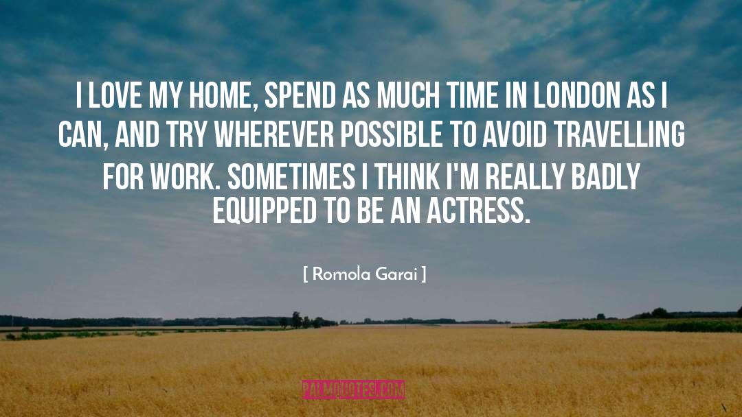 Romola Garai Quotes: I love my home, spend