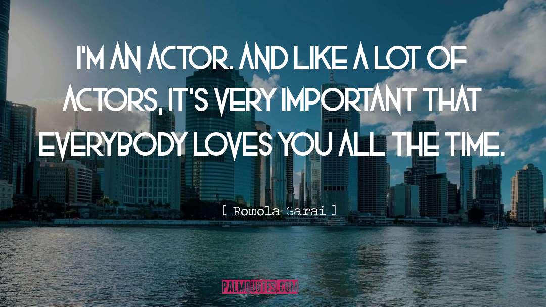 Romola Garai Quotes: I'm an actor. And like