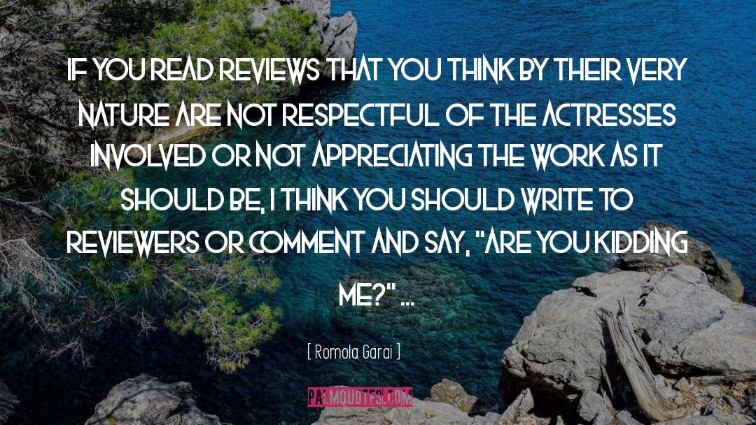Romola Garai Quotes: If you read reviews that