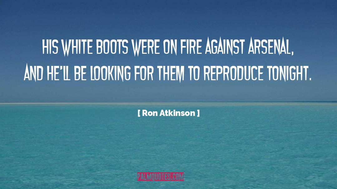 Ron Atkinson Quotes: His white boots were on