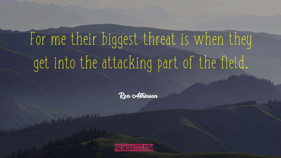 Ron Atkinson Quotes: For me their biggest threat