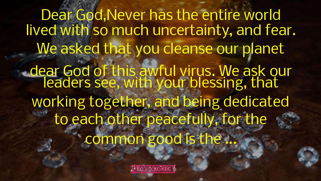 Ron Baratono Quotes: Dear God,<br />Never has the