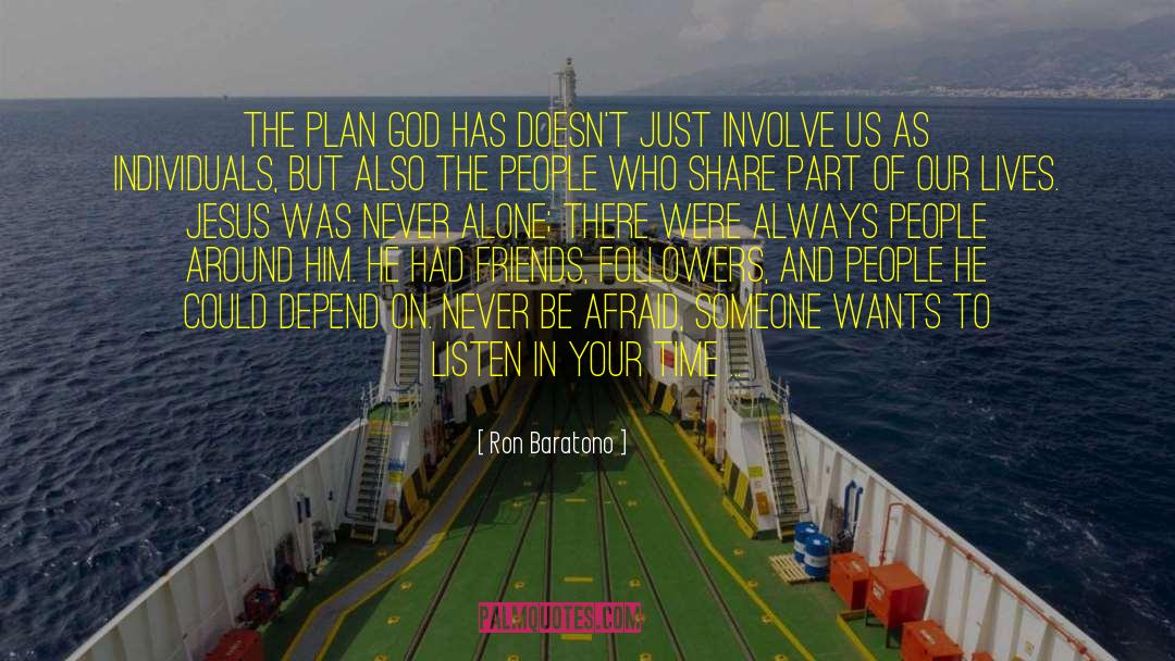 Ron Baratono Quotes: The plan God has doesn't