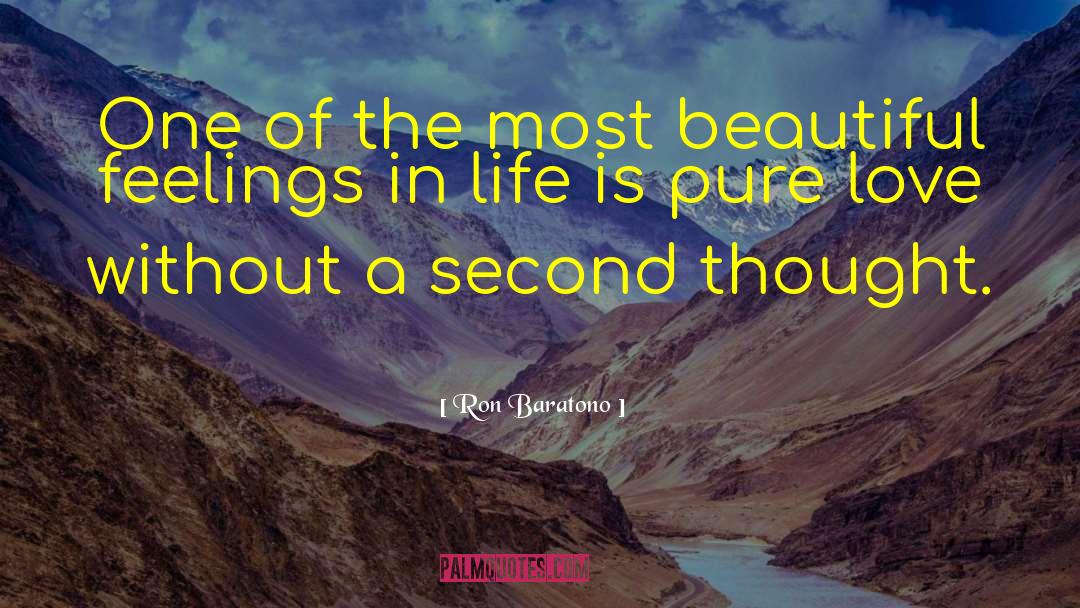 Ron Baratono Quotes: One of the most beautiful