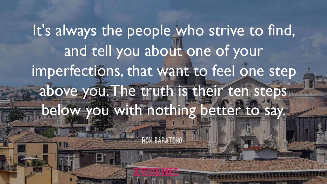 Ron Baratono Quotes: It's always the people who