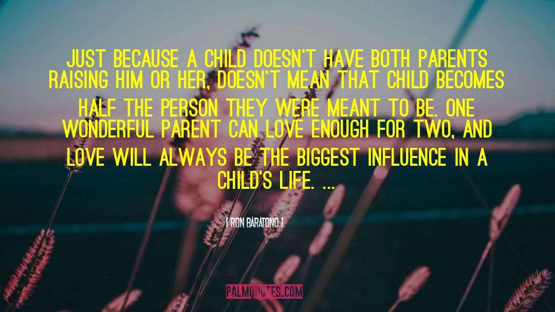 Ron Baratono Quotes: Just because a child doesn't