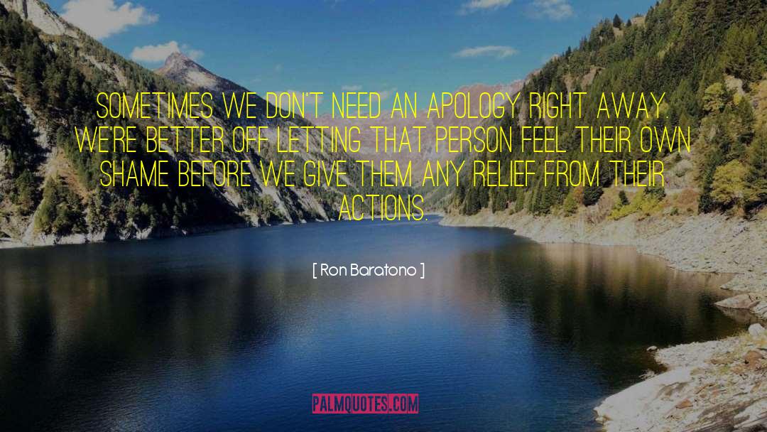 Ron Baratono Quotes: Sometimes we don't need an