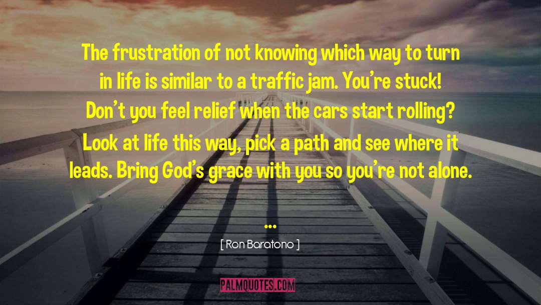 Ron Baratono Quotes: The frustration of not knowing