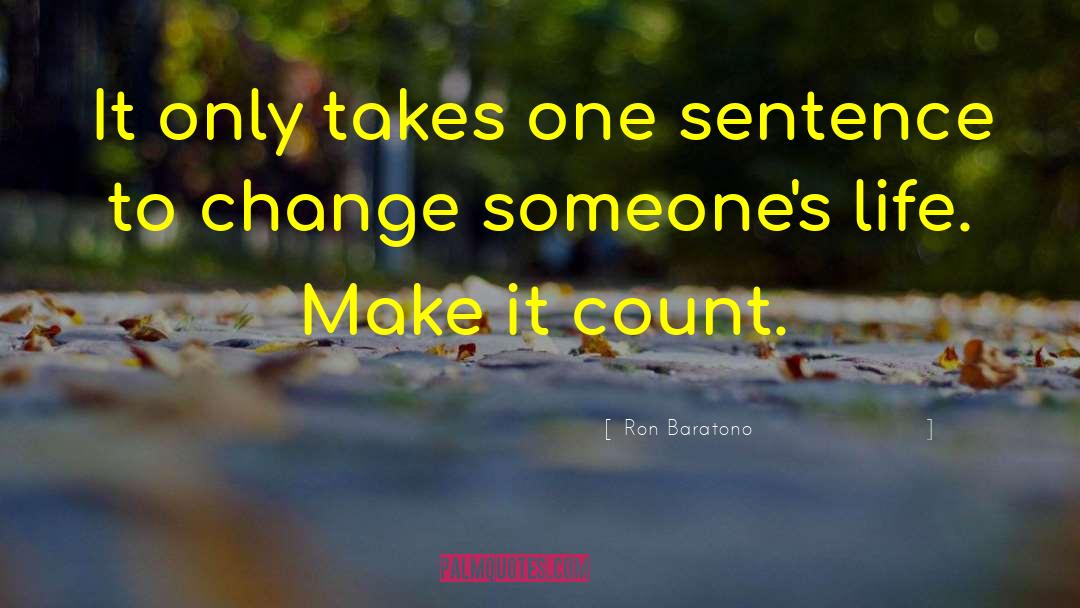 Ron Baratono Quotes: It only takes one sentence