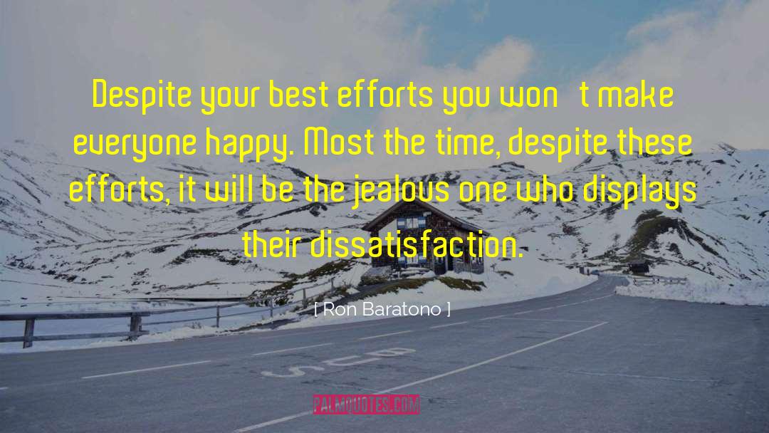 Ron Baratono Quotes: Despite your best efforts you