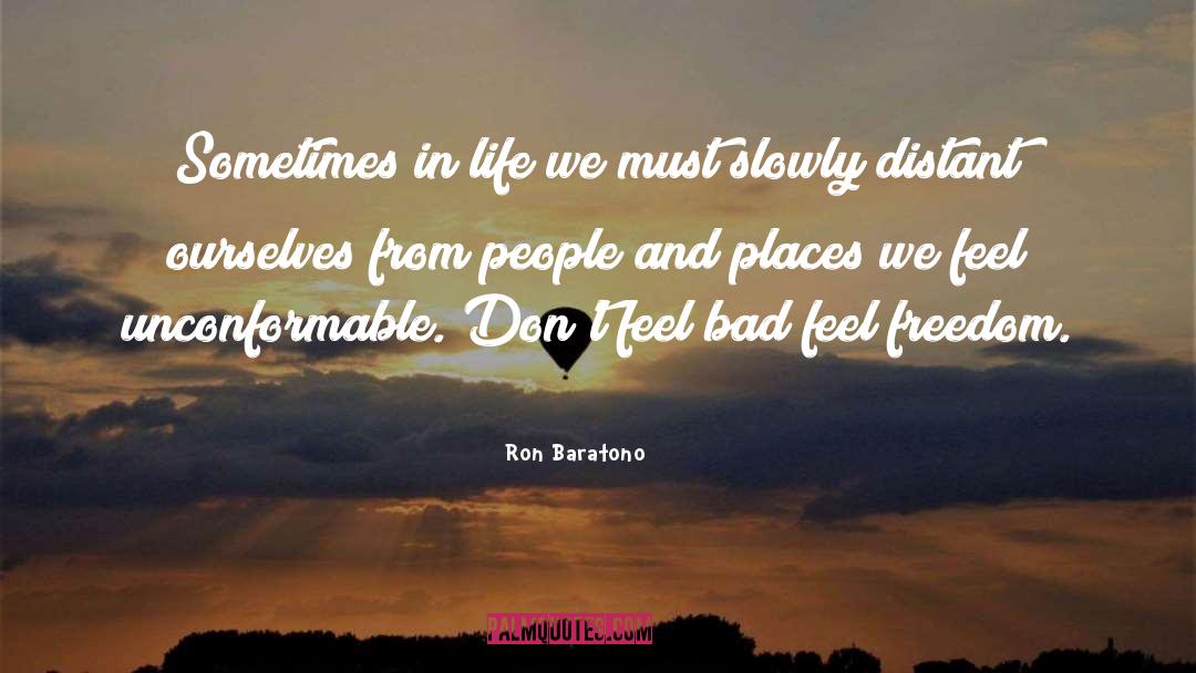 Ron Baratono Quotes: Sometimes in life we must