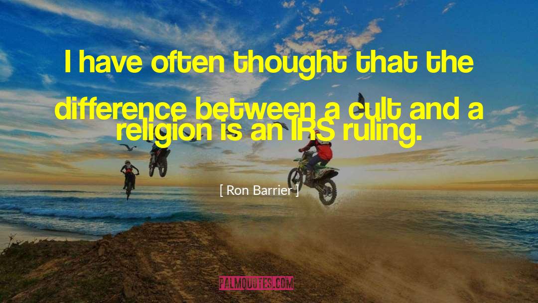 Ron Barrier Quotes: I have often thought that