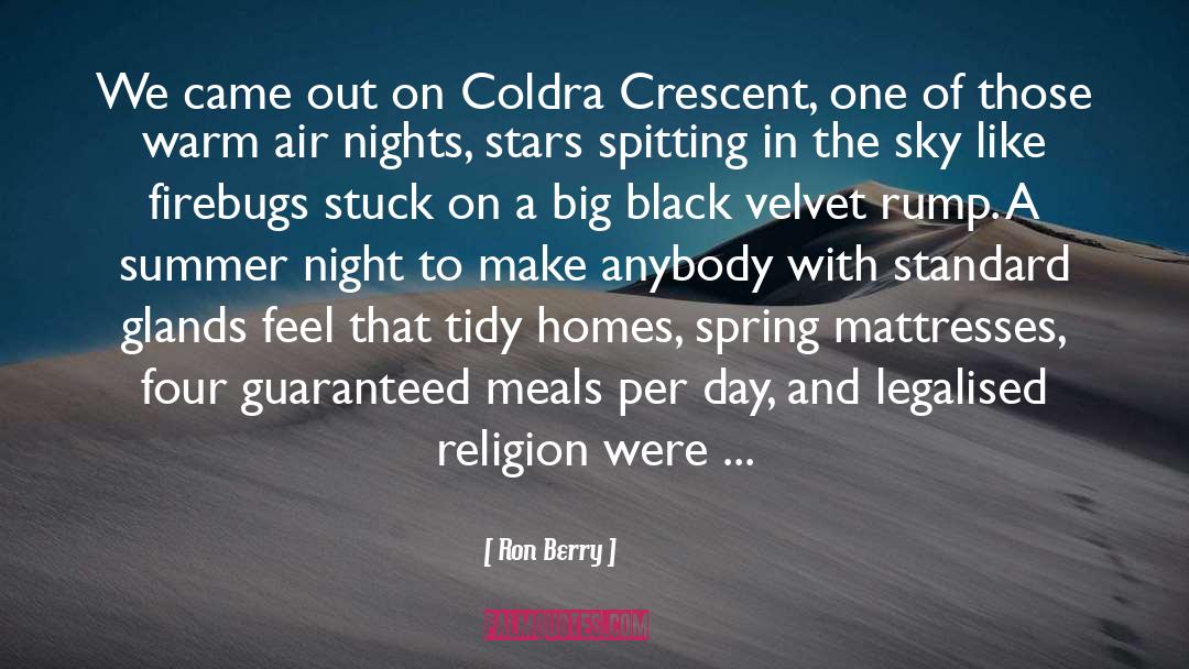 Ron Berry Quotes: We came out on Coldra