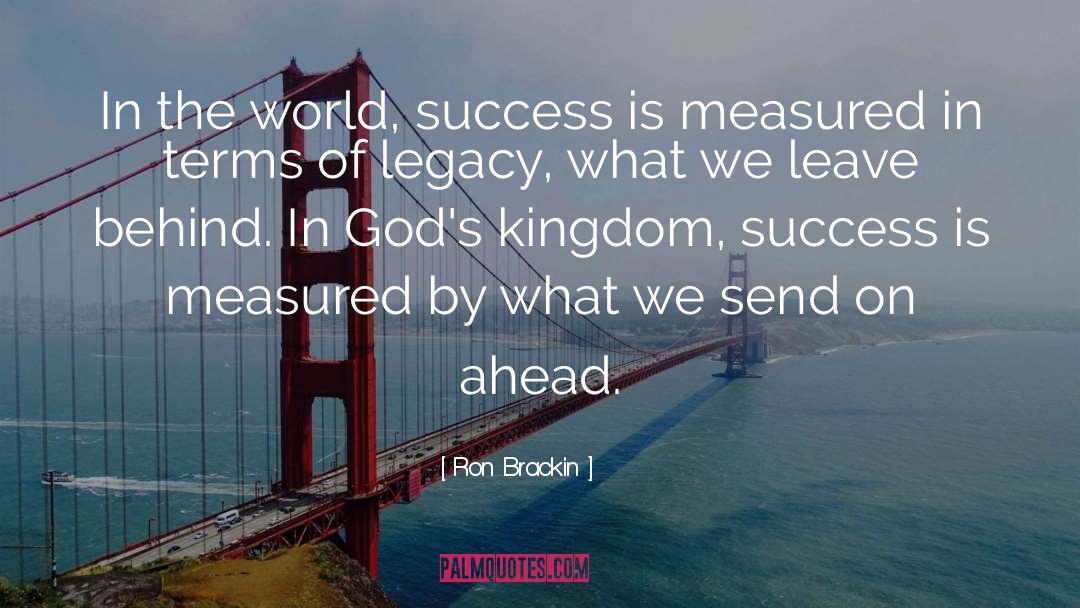 Ron Brackin Quotes: In the world, success is