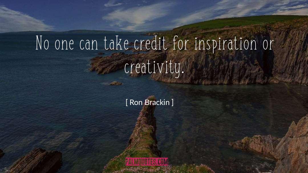 Ron Brackin Quotes: No one can take credit