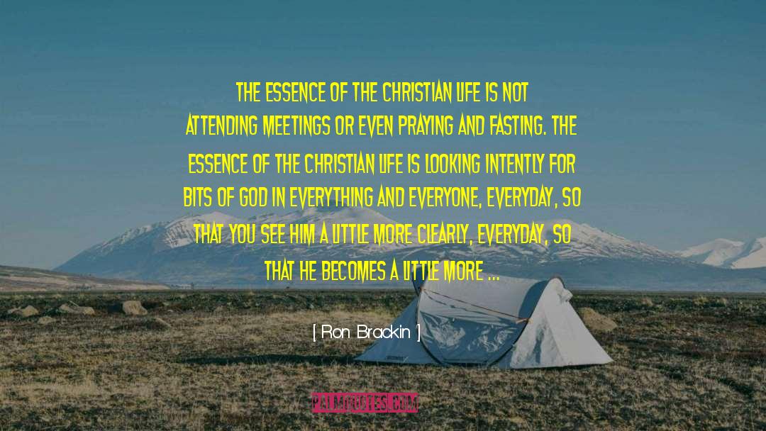 Ron Brackin Quotes: The essence of the Christian