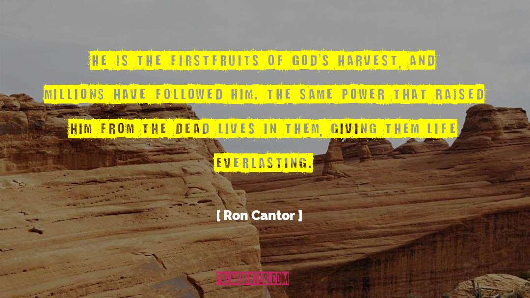 Ron Cantor Quotes: He is the Firstfruits of
