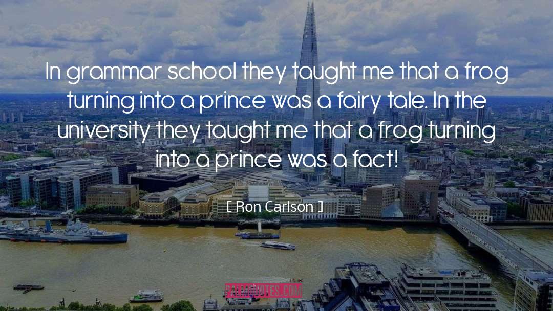 Ron Carlson Quotes: In grammar school they taught