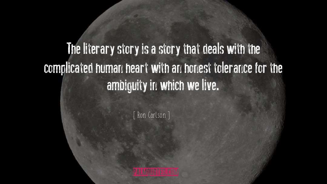 Ron Carlson Quotes: The literary story is a