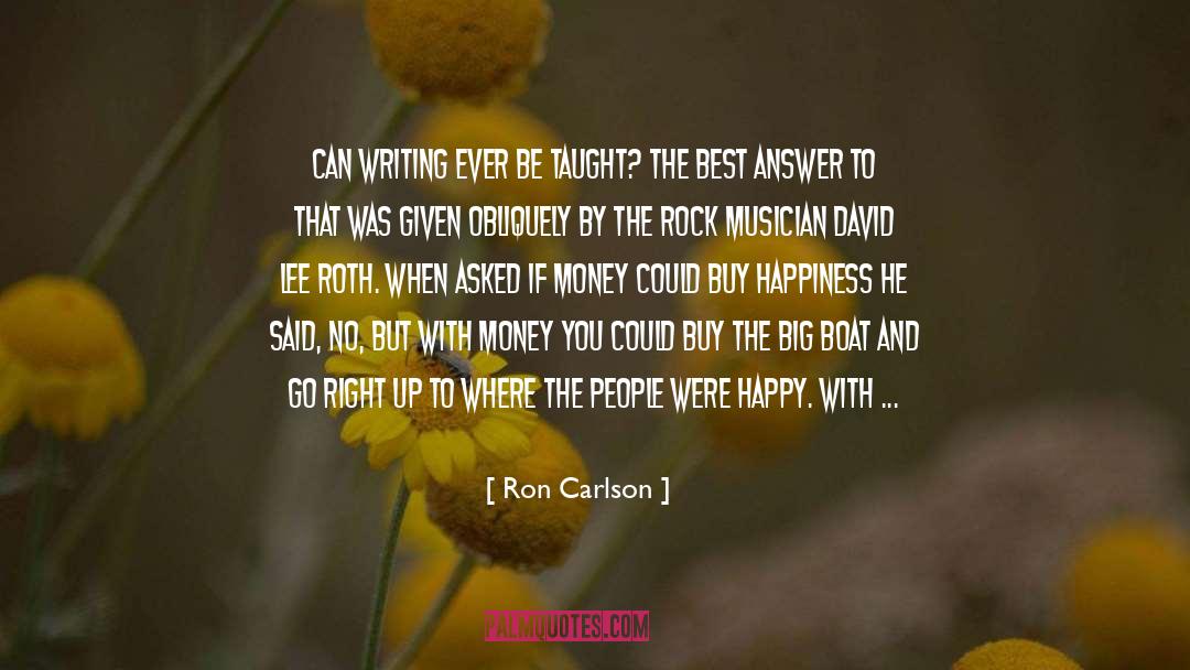 Ron Carlson Quotes: Can writing ever be taught?