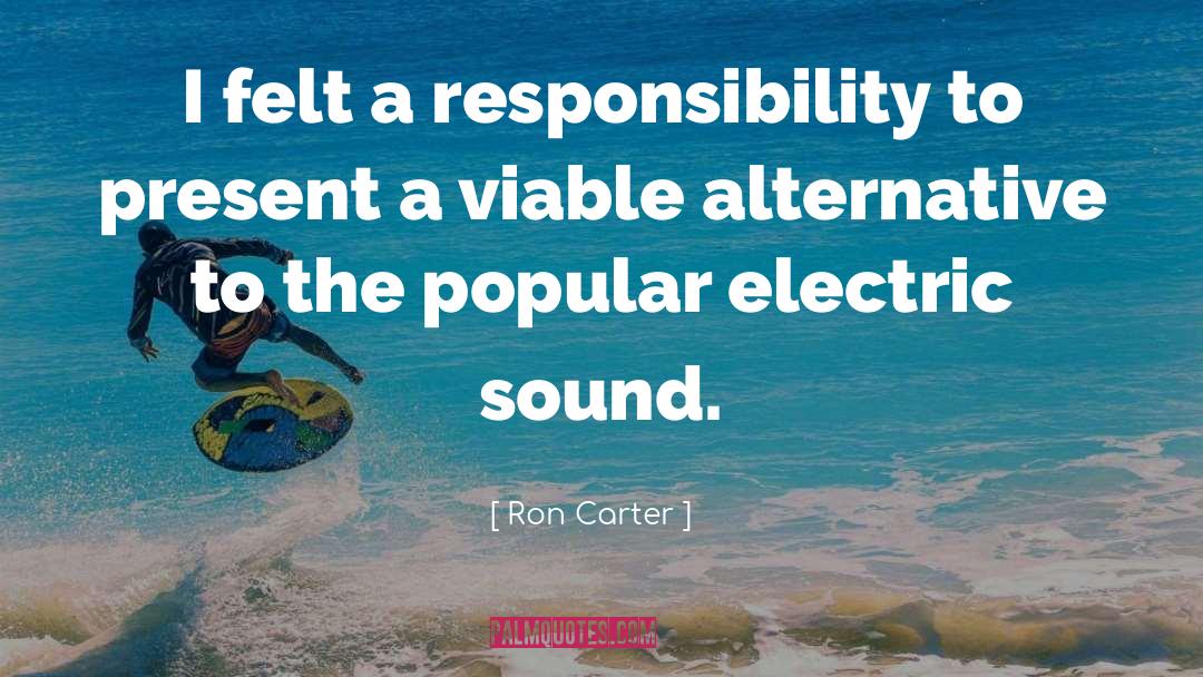 Ron Carter Quotes: I felt a responsibility to