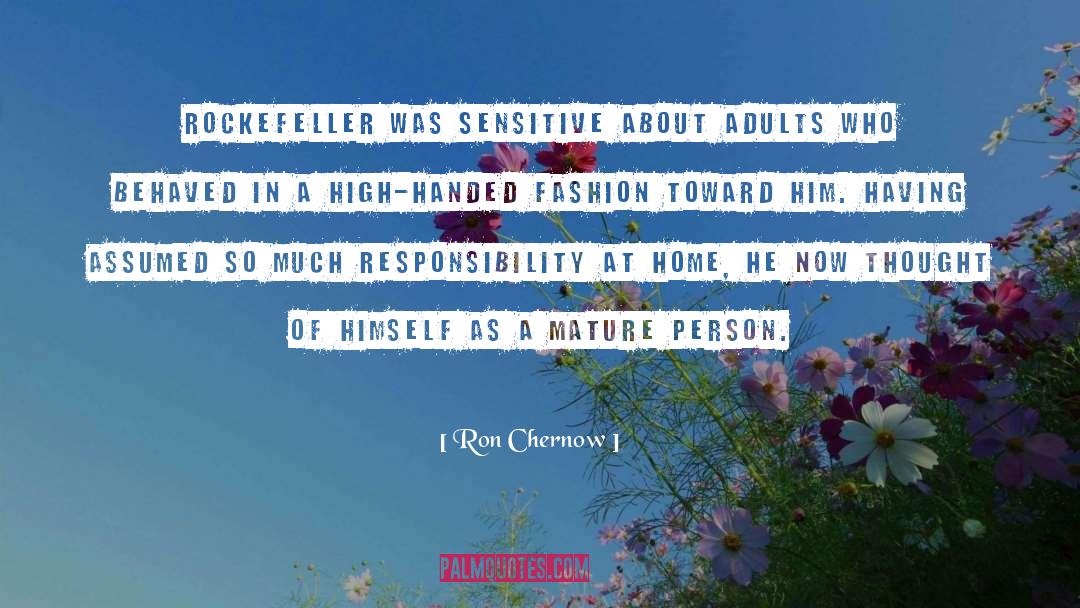 Ron Chernow Quotes: Rockefeller was sensitive about adults