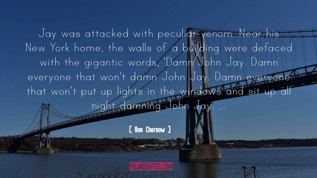 Ron Chernow Quotes: Jay was attacked with peculiar