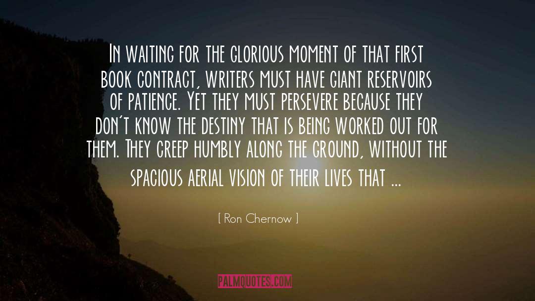 Ron Chernow Quotes: In waiting for the glorious