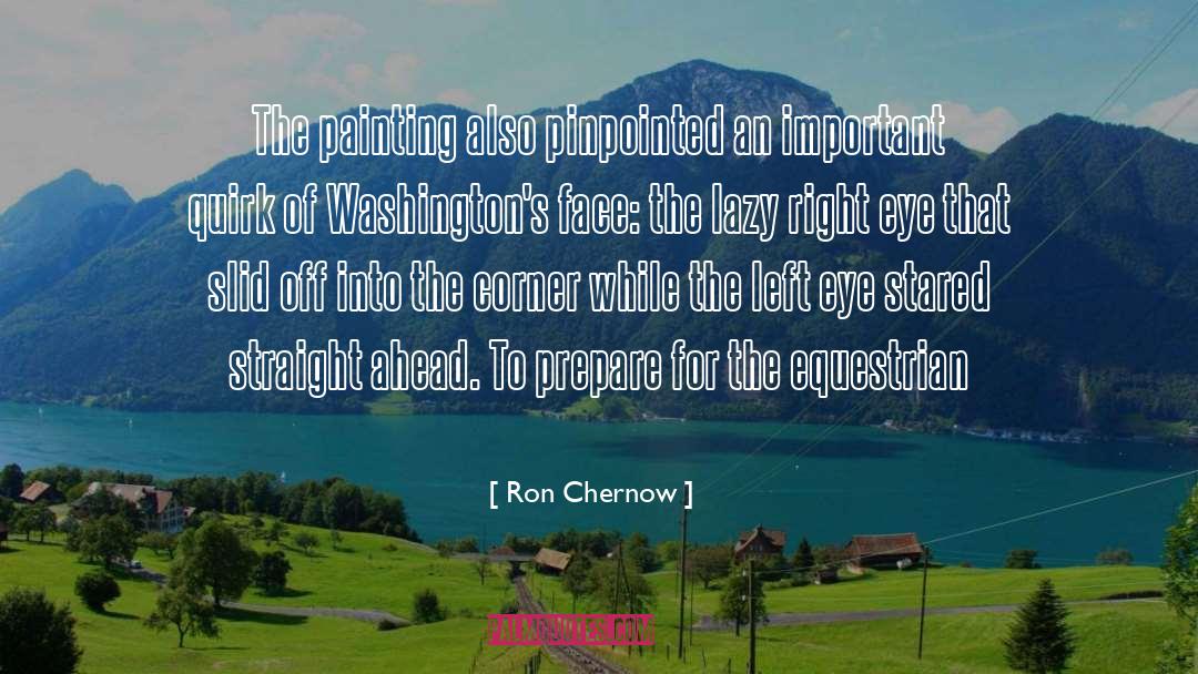 Ron Chernow Quotes: The painting also pinpointed an