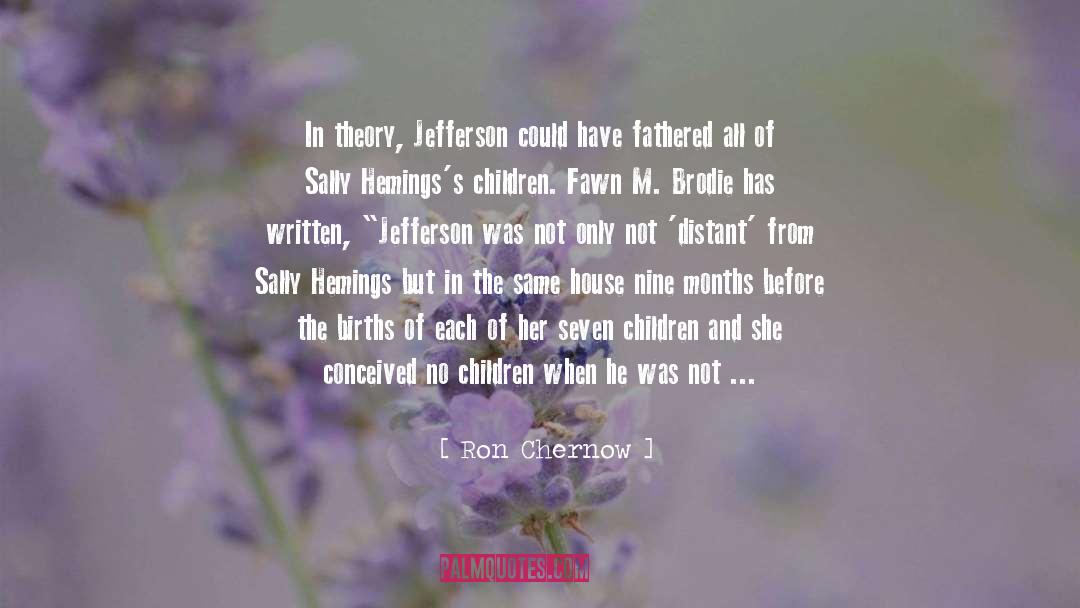 Ron Chernow Quotes: In theory, Jefferson could have