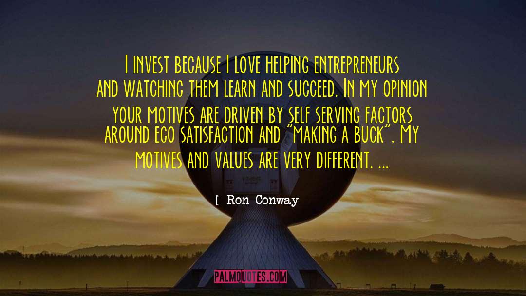 Ron Conway Quotes: I invest because I love