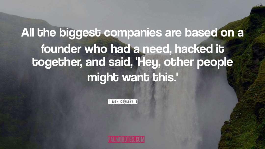 Ron Conway Quotes: All the biggest companies are