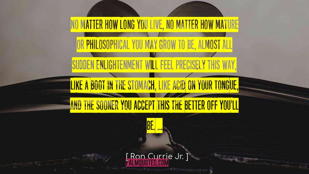 Ron Currie Jr. Quotes: No matter how long you