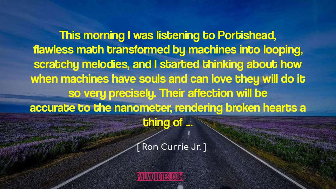 Ron Currie Jr. Quotes: This morning I was listening