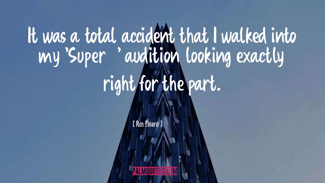 Ron Eldard Quotes: It was a total accident