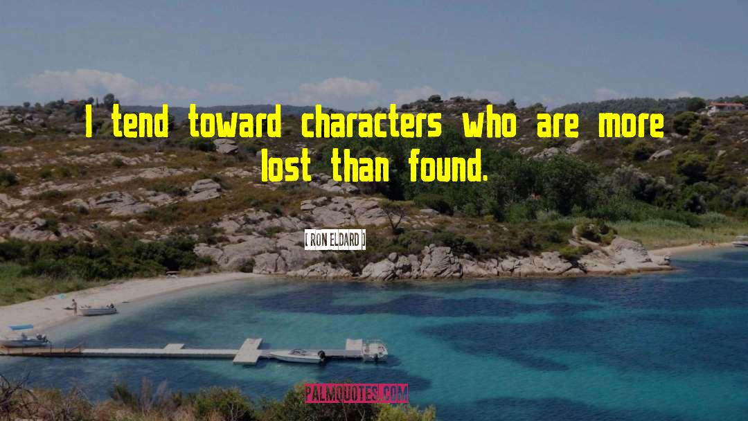 Ron Eldard Quotes: I tend toward characters who