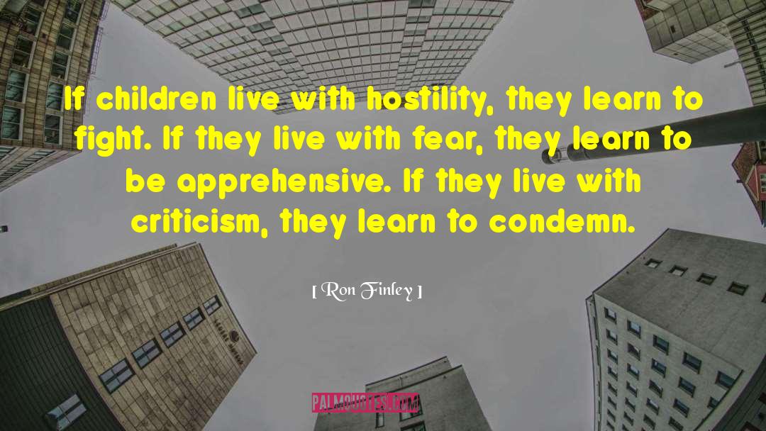 Ron Finley Quotes: If children live with hostility,