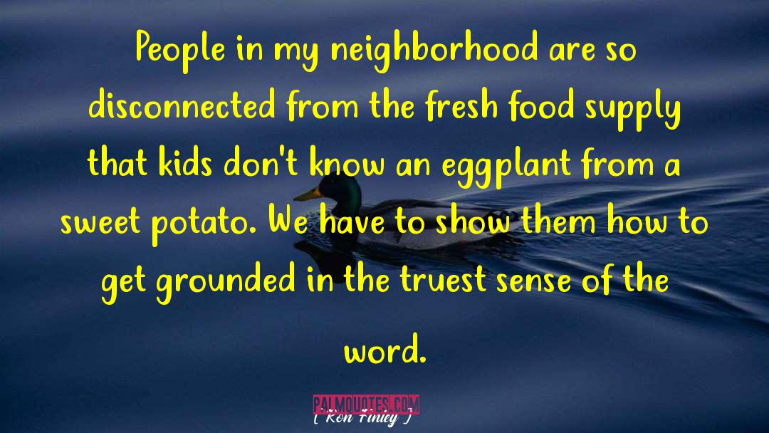Ron Finley Quotes: People in my neighborhood are