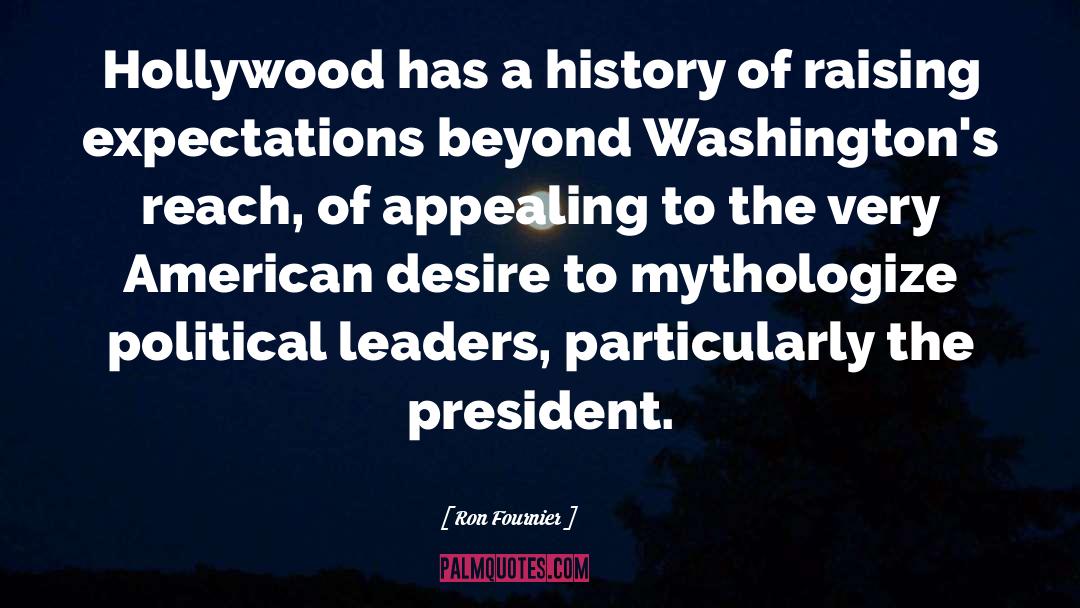 Ron Fournier Quotes: Hollywood has a history of