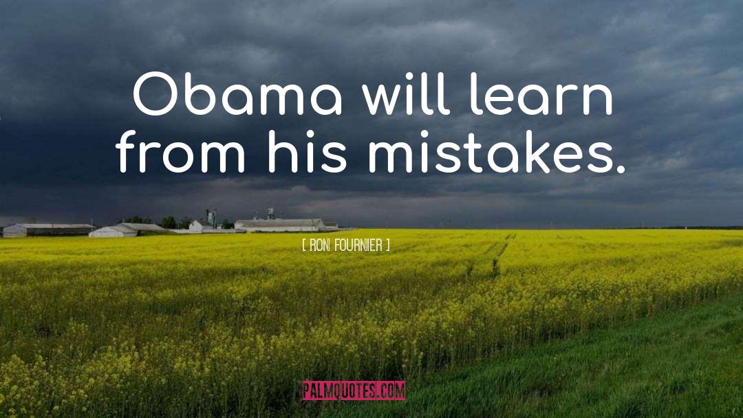Ron Fournier Quotes: Obama will learn from his