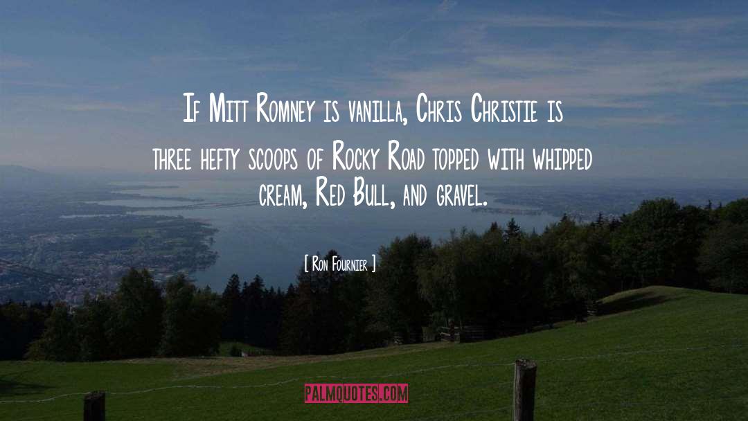 Ron Fournier Quotes: If Mitt Romney is vanilla,